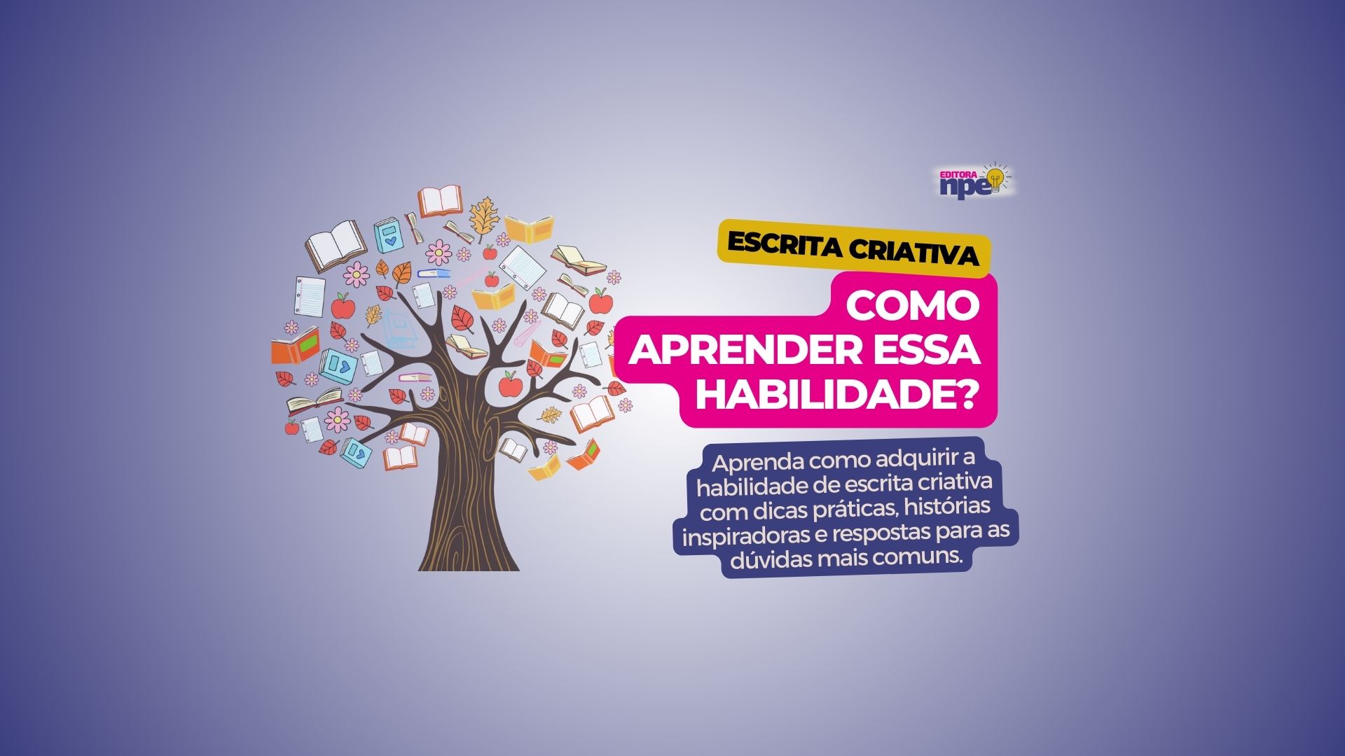 Como adquirir a habilidade de escrita criativa - Editora NPE